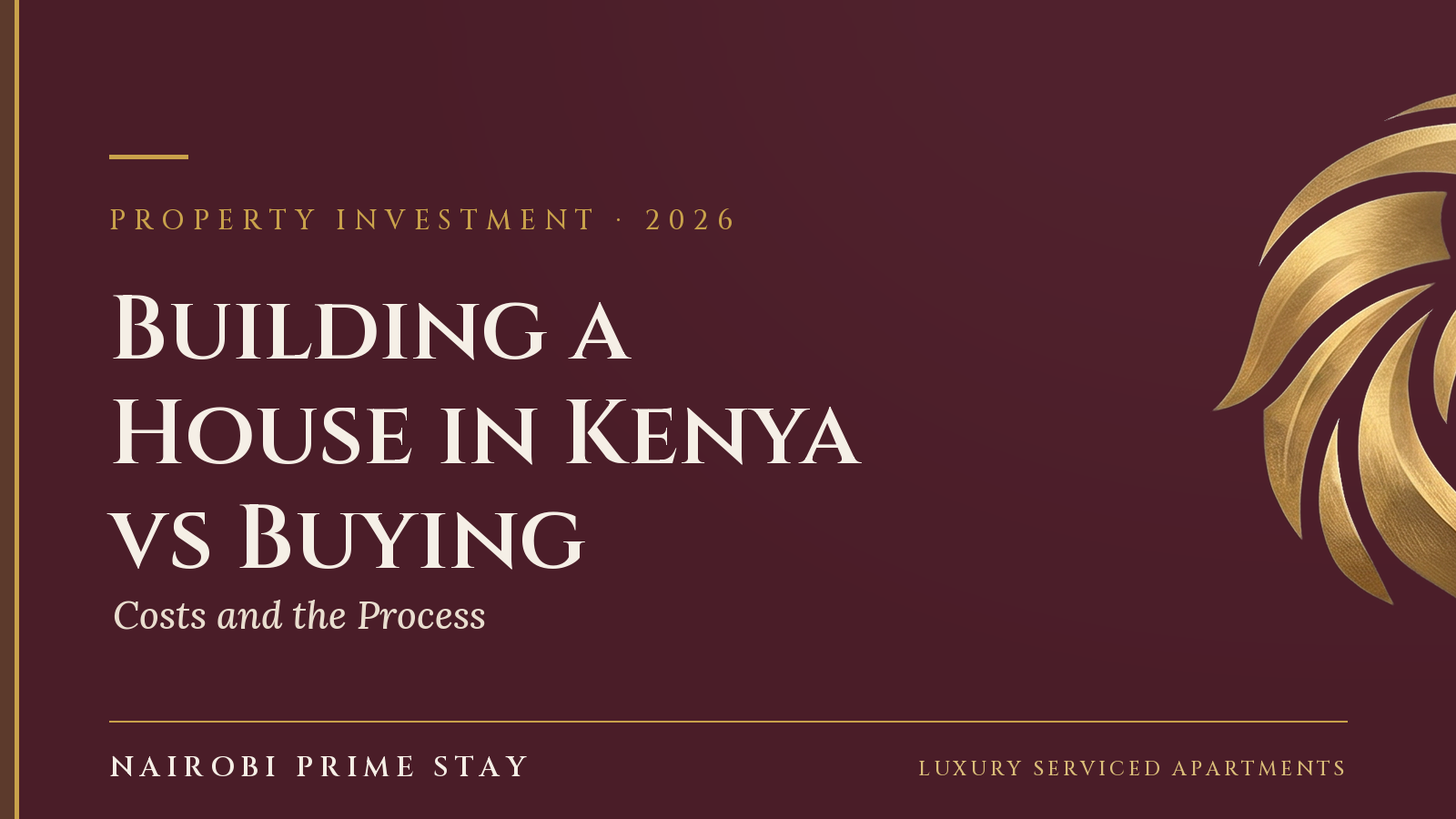 Cover graphic: Building a House in Kenya vs Buying — costs and the process, 2026 — a Nairobi Prime Stay guide